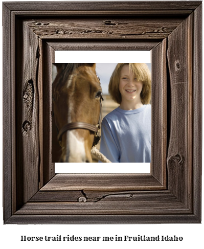 horse trail rides near me in Fruitland, Idaho